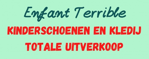 Totale Uitverkoop Enfant Terrible Kinderschoenen en Kledij Kuurne