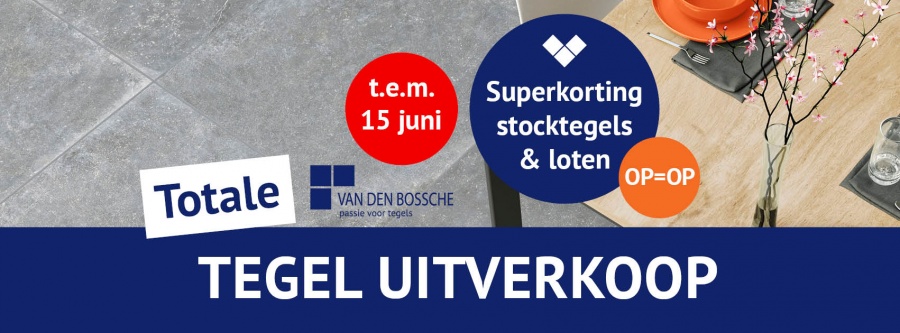 Totale tegel uitverkoop Van Den Bossche