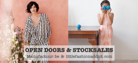 Open doors & stocksales manufactuur.be & littlefashionaddict.com
